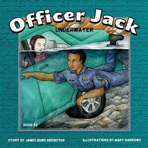 Officer Jack - Book 2 - Underwater by Mary Barrows, James Burd Brewster