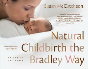 Natural Childbirth the Bradley Way: Revised Edition by Susan McCutcheon