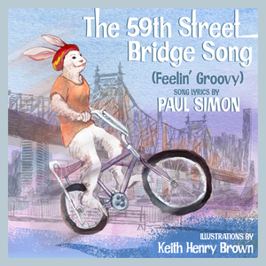 The 59th Street Bridge Song (Feelin' Groovy): A Children's Picture Book by Paul Simon