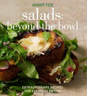 Salads: Beyond the Bowl by Mindy Fox
