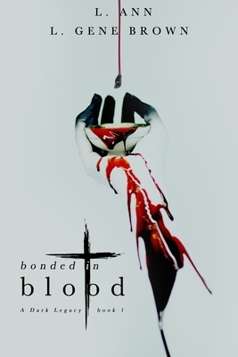 Bonded In Blood by L. Ann, L. Gene Brown