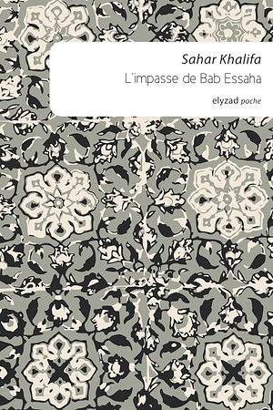 L'impasse de Bab-Essaha by Sahar Khalifeh, Sahar Khalifeh