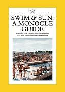 Swim: The world?s best beach clubs, pools and wild spots for a dip by Tyler Brule, Andrew Tuck