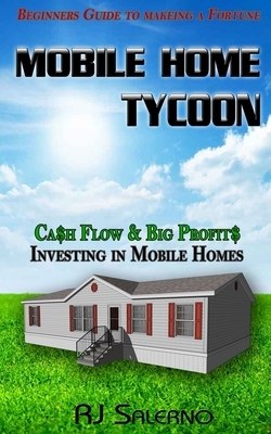 Mobile Home Tycoon: Cash Flow & Big Profits by Rj Salerno