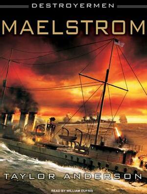 Destroyermen: Maelstrom by Taylor Anderson