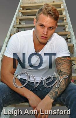 Not Over by Leigh Ann Lunsford