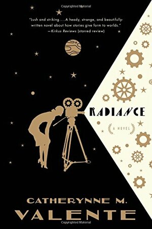 Radiance by Catherynne M. Valente