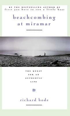 Beachcombing at Miramar: The Quest for an Authentic Life by Richard Bode