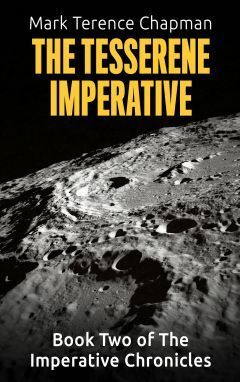 The Tesserene Imperative (Book Two of The Imperative Chronicles) by Mark Terence Chapman