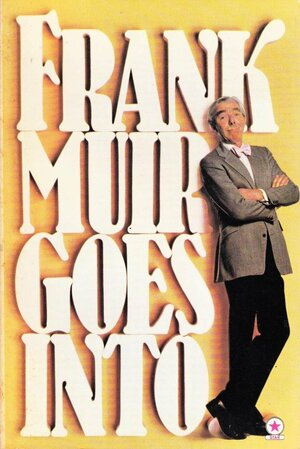 Frank Muir Goes Into by Frank Muir, Simon Brett