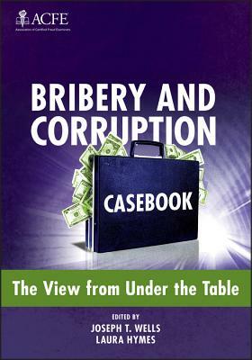 Bribery and Corruption Casebook: The View from Under the Table by 