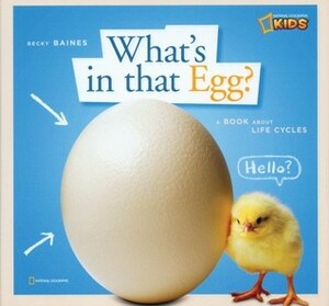 What's in That Egg? : A Book about Life Cycles (ZigZag) by Becky Baines