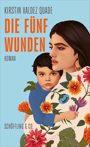 Die fünf Wunden by Kirstin Valdez Quade