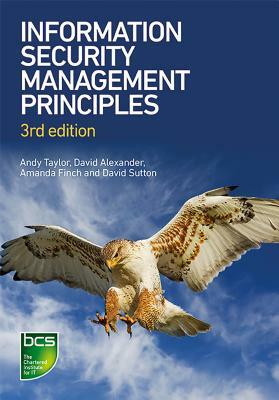 Information Security Management Principles: Third edition by David Alexander, Amanda Finch