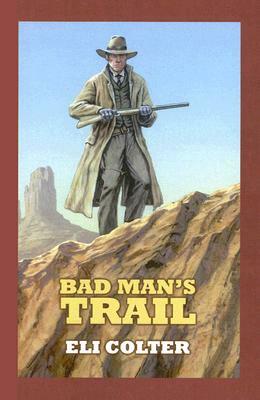 Bad Man's Trail by Eli Colter