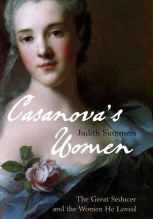 Casanova's Women by Judith Summers, Judith Summers