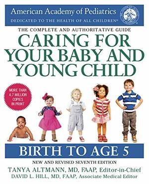 Caring for Your Baby and Young Child: Birth to Age 5 by David L. Hill, Tanya Altmann