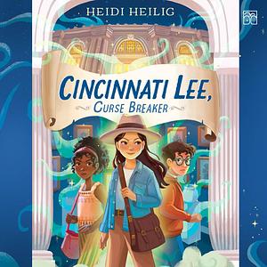 Cincinnati Lee, Curse Breaker by Heidi Heilig