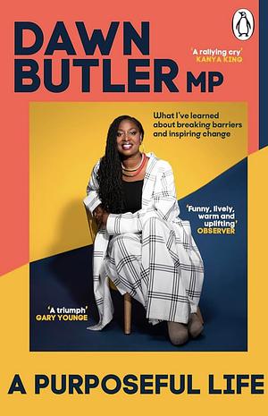 A purposeful life by Dawn Butler