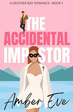 The Accidental Impostor by Amber Eve