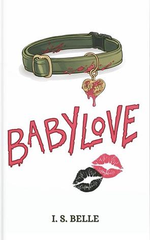 Babylove: a Dark Sapphic Romance Novella by I.S. Belle, I.S. Belle