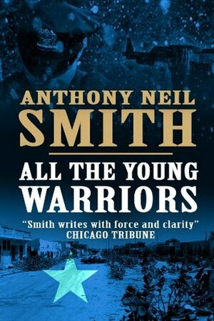 All The Young Warriors by Anthony Neil Smith