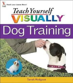 Teach Yourself Visually: Dog Training by Sarah Hodgson