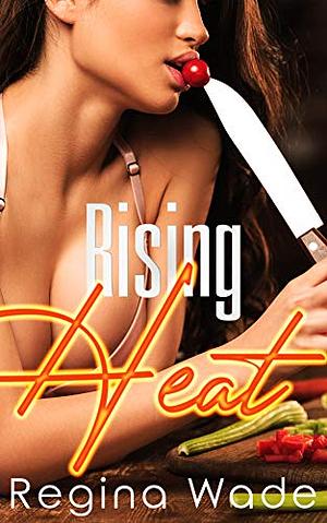 Rising Heat by Regina Wade