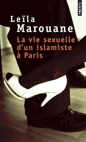 La Vie sexuelle d'un islamiste à Paris by Leïla Marouane
