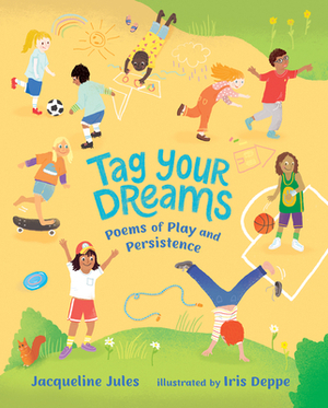 Tag Your Dreams: Poems of Play and Persistence by Jacqueline Jules