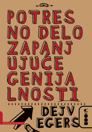 Potresno delo zapanjujuće genijalnosti by Dave Eggers