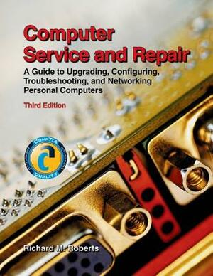 Computer Service and Repair by Richard M. Roberts