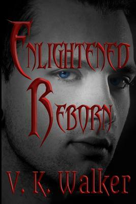 Enlightened Reborn by V. K. Walker