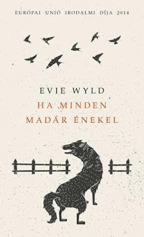 Ha \u200bminden madár énekel by Evie Wyld