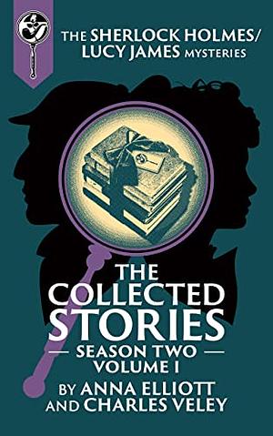 The Collected Stories, Season Two, Volume I by Anna Elliott, Charles Veley