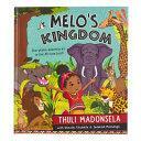 Melo's Kingdom: Storytime Adventure in the African Bush by Thuli Madonsela