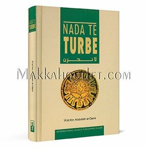 Nada te turbe by عائض القرني