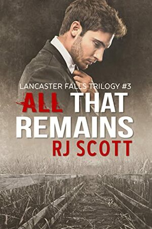 All That Remains by R.J. Scott