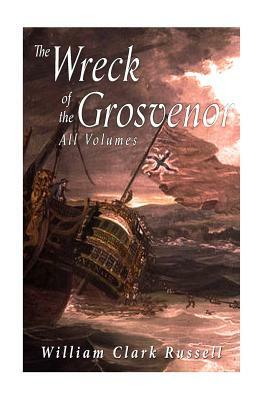 The Wreck of the Grosvenor by William Clark Russell