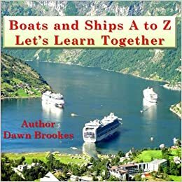 Boats and Ships A to Z: Let's Learn Together by Dawn Brookes