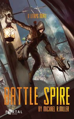 Battle Spire: A Crafting Litrpg Book by Michael R. Miller
