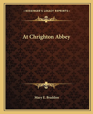 At Chrighton Abbey  by Mary Elizabeth Braddon