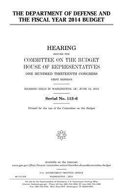 The Department of Defense and the fiscal year 2014 budget by United States Congress, Committee on the Budget, United States House of Representatives