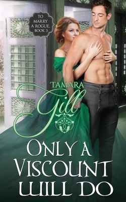 Only a Viscount Will Do by Tamara Gill