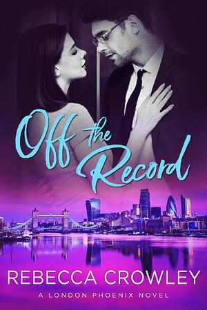 Off the Record by Rebecca Crowley, Rebecca Crowley