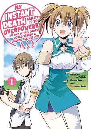 My Instant Death Ability is So Overpowered, No One in This Other World Stands a Chance Against Me! —AΩ— Volume 1 by Tsuyoshi Fujitaka