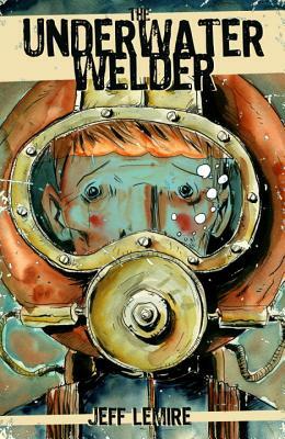 The Underwater Welder by Jeff Lemire