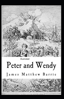 Peter Pan (Peter and Wendy) Illustrated by J.M. Barrie