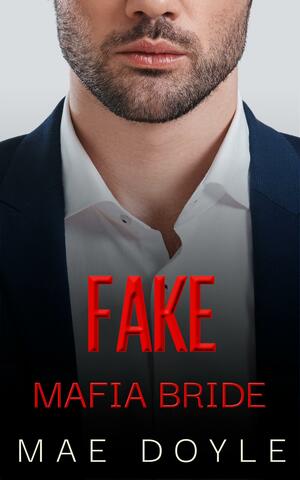 Fake Mafia Bride by Mae Doyle, Mae Doyle