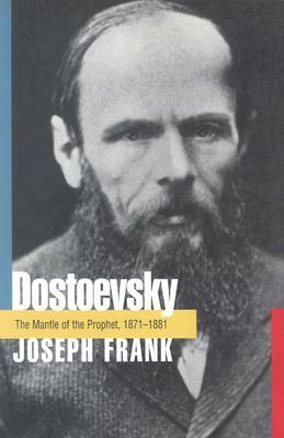 Dostoevsky: The Mantle of the Prophet, 1871-1881 by Joseph Frank